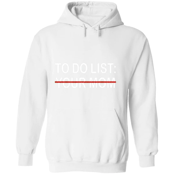 To Do List Your Mom Hoodie - Image 8