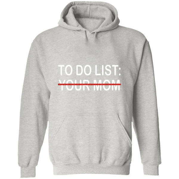 To Do List Your Mom Hoodie - Image 9