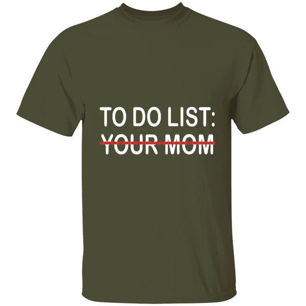 to do list your mom shirt militarygreen