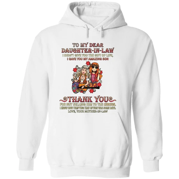 To My Dear Daughter In Law I Didnt Give You The Gift Of Life Hoodie - Image 8