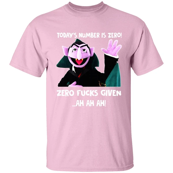 Todays Number Is Zero Zero Fucks Given Ah Ah Ah Count Von Count Back Shirt Todays Number Is Zero Zero Fucks Given Ah Ah Ah Count Von Count Back Shirt