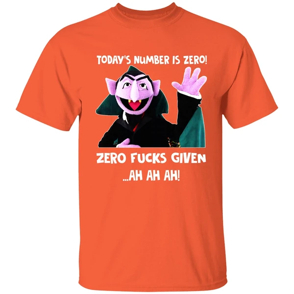 Todays Number Is Zero Zero Fucks Given Ah Ah Ah Count Von Count Back Shirt - Image 5