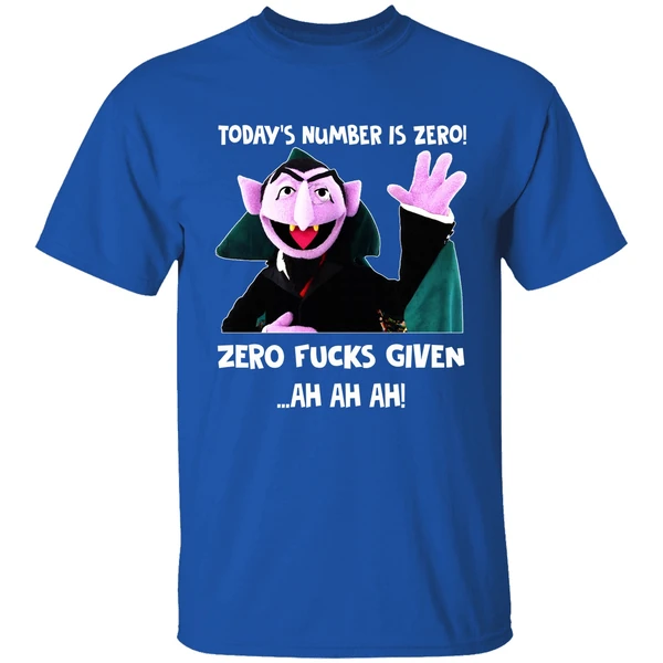 Todays Number Is Zero Zero Fucks Given Ah Ah Ah Count Von Count Back Shirt - Image 7