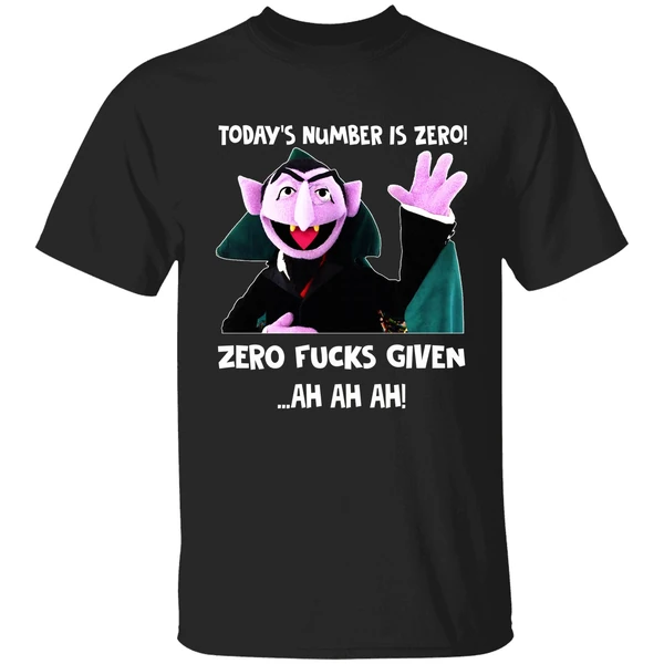 Todays Number Is Zero Zero Fucks Given Ah Ah Ah Count Von Count Back Shirt - Image 9