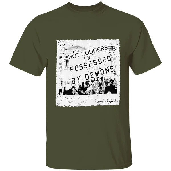 toms refurb hot rodders are possessed by demons shirt militarygreen