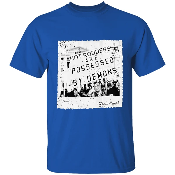 Toms Refurb Hot Rodders Are Possessed By Demons Shirt - Image 8