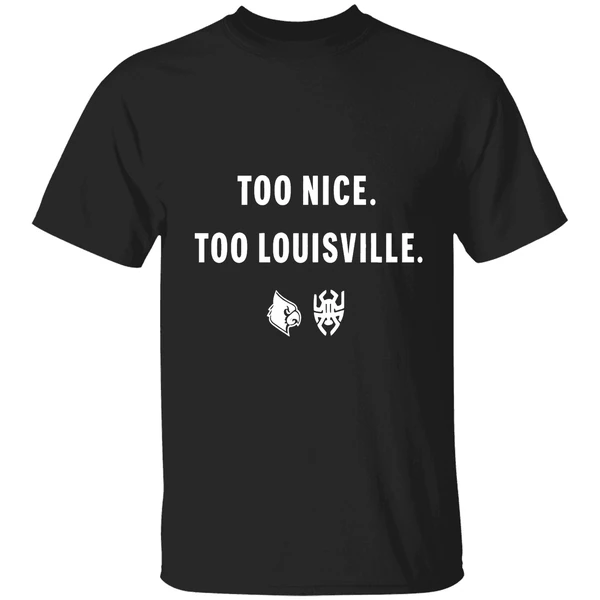 Too Nice Too Louisville Logo Shirt