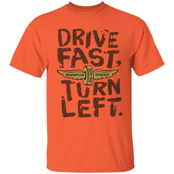 Top Indianapolis Motor Speedway Drive Fast Turn Left Shirt - Image 3