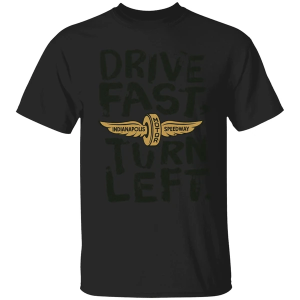 Top Indianapolis Motor Speedway Drive Fast Turn Left Shirt - Image 7