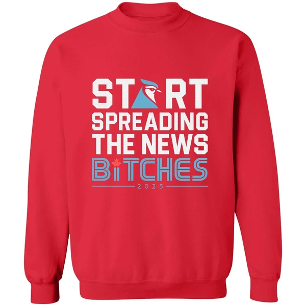 Toronto Blue Jays Baseball 2025 Start Spreading News Bitches Sweatshirt - Image 4