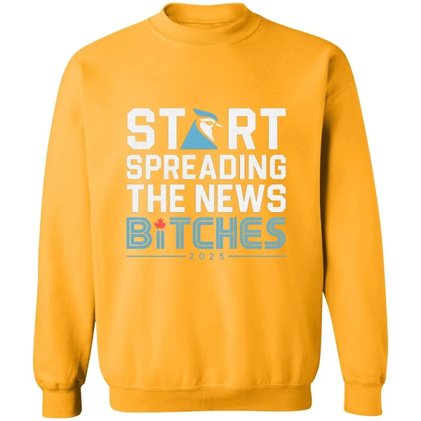 Toronto Blue Jays Baseball 2025 Start Spreading News Bitches Sweatshirt - Image 2