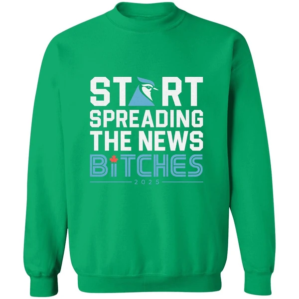 Toronto Blue Jays Baseball 2025 Start Spreading News Bitches Sweatshirt - Image 3