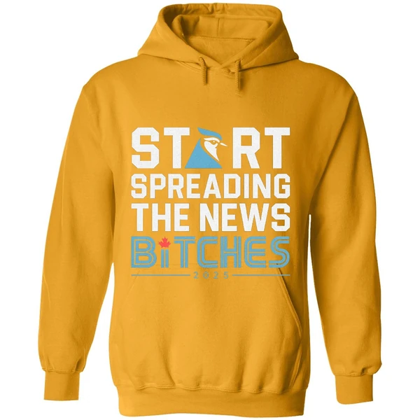 Toronto Blue Jays Baseball 2025 Start Spreading The News Bitches Hoodie