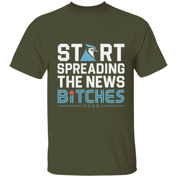 Toronto Blue Jays Baseball 2025 Start Spreading The News Bitches Shirt - Image 3