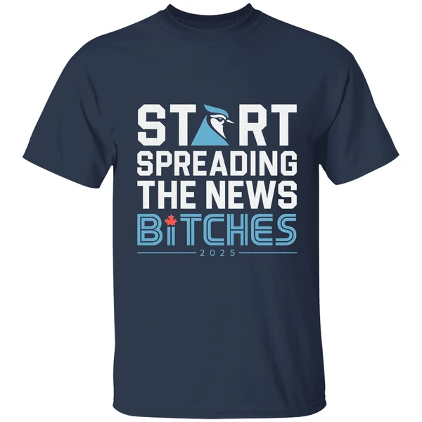 Toronto Blue Jays Baseball 2025 Start Spreading The News Bitches Shirt - Image 4