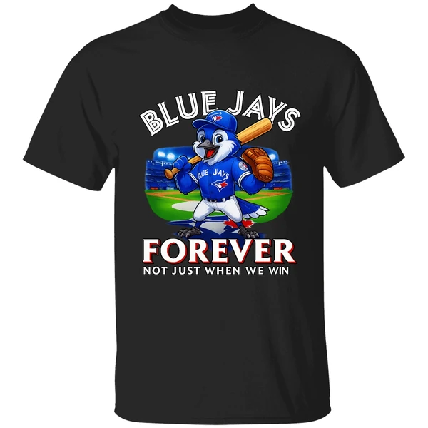 Toronto Blue Jays Baseball Forever Not Just When We Win Shirt - Image 9