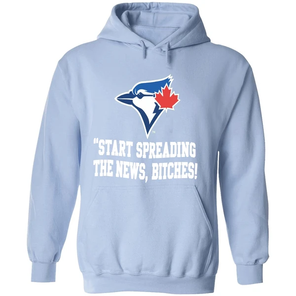 Toronto Blue Jays Start Spreading The News Bitches Hoodie - Image 4