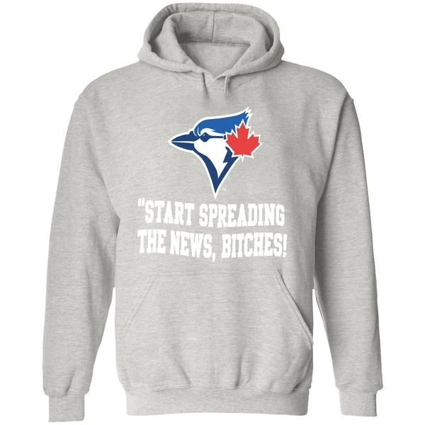 Toronto Blue Jays Start Spreading The News Bitches Hoodie - Image 9