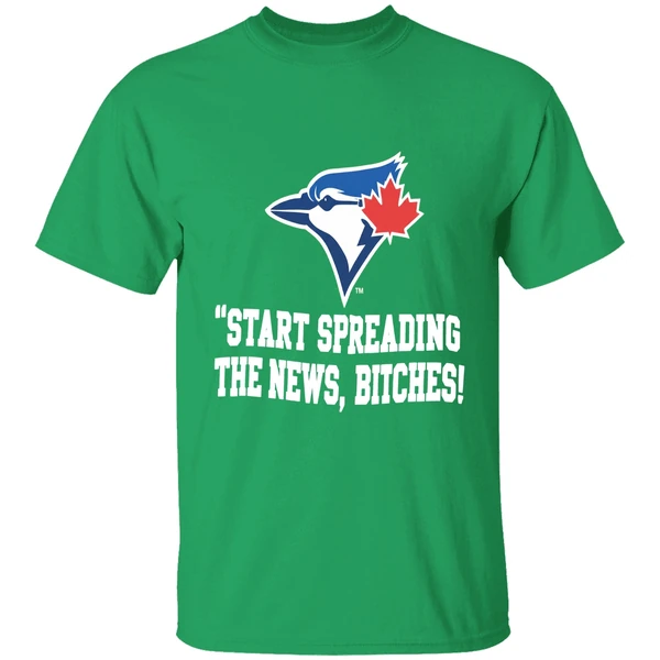 Toronto Blue Jays Start Spreading The News Bitches Shirt - Image 2