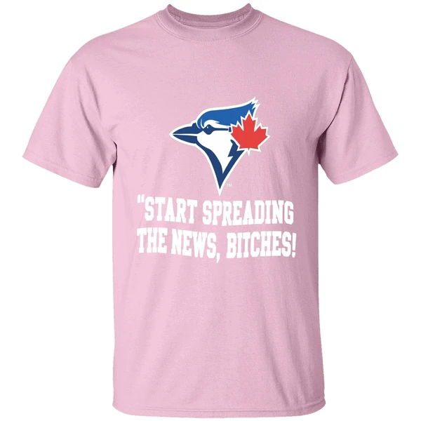 toronto-blue-jays-start-spreading-the-news-bitches-shirt-lightpink