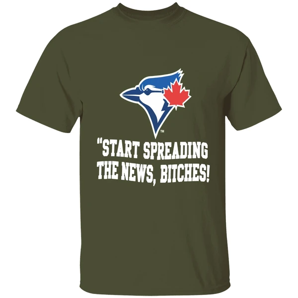 Toronto Blue Jays Start Spreading The News Bitches Shirt - Image 4
