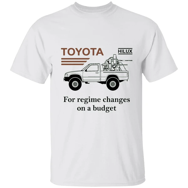Toyota Hilux For Regime Changes On A Budget Shirt