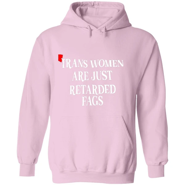 Trans Women Are Just Retarded Fags Hoodie - Image 5