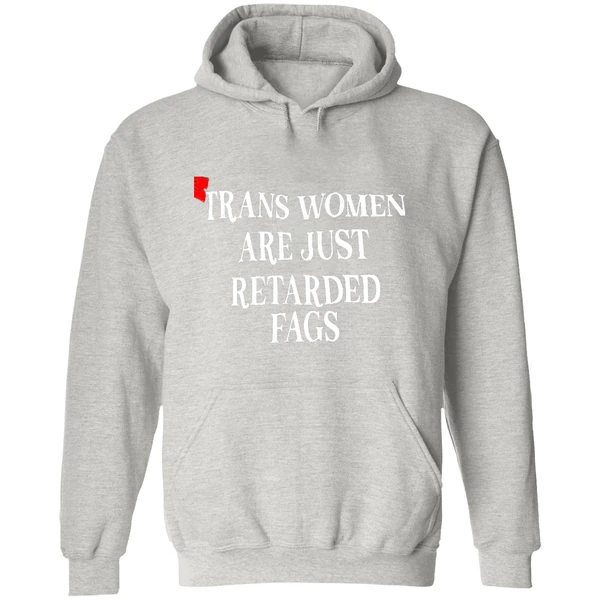 Trans Women Are Just Retarded Fags Hoodie - Image 9