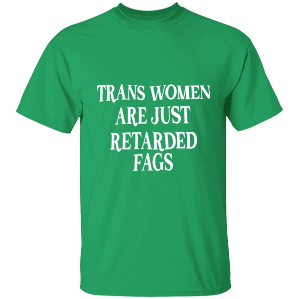 Trans Women Are Just Retarded Fags Text Shirt - Image 2