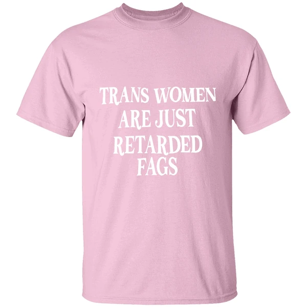 Trans Women Are Just Retarded Fags Text Shirt - Image 3