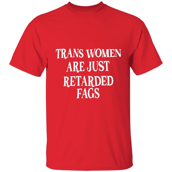 Trans Women Are Just Retarded Fags Text Shirt - Image 7
