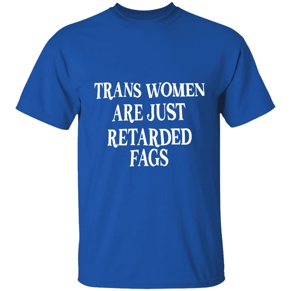 Trans Women Are Just Retarded Fags Text Shirt - Image 8