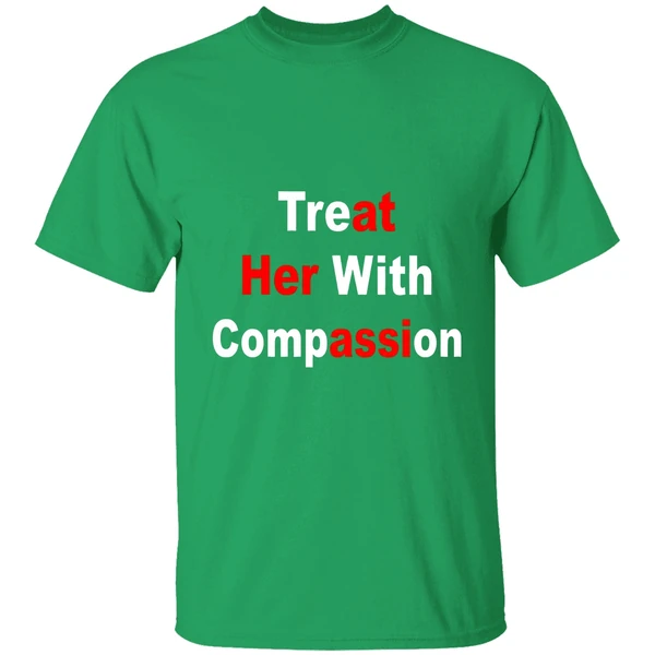 Treat Her With Compassion Shirt - Image 2