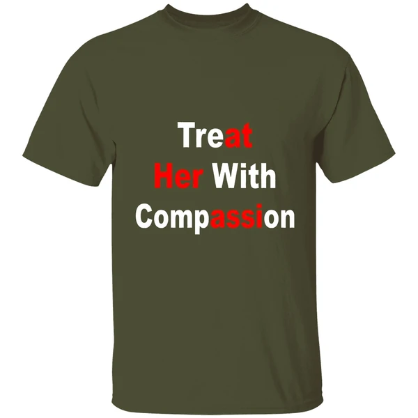Treat Her With Compassion Shirt - Image 4