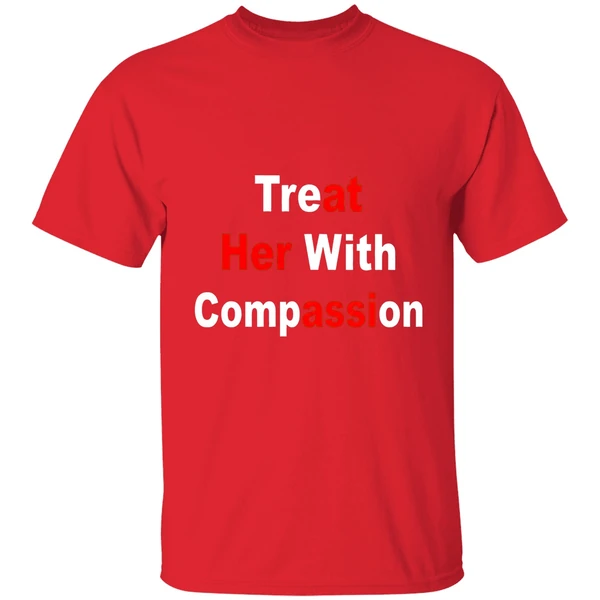 Treat Her With Compassion Shirt - Image 7