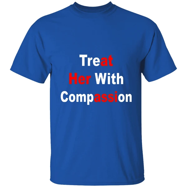 Treat Her With Compassion Shirt - Image 8