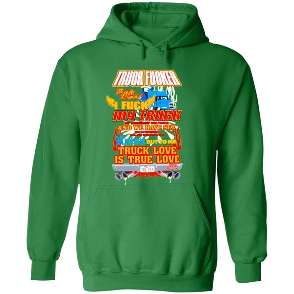 Truck Fucker That Right I Fuck My Truck Truck Love Hoodie - Image 2