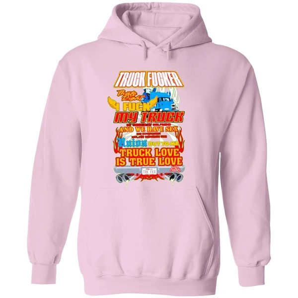 Truck Fucker That Right I Fuck My Truck Truck Love Hoodie - Image 5