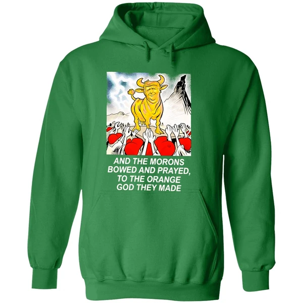 Trump And The Morons Bowed And Prayed To The Orange God They Made Hoodie - Image 2