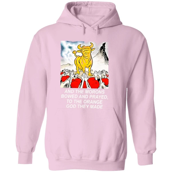 Trump And The Morons Bowed And Prayed To The Orange God They Made Hoodie - Image 5