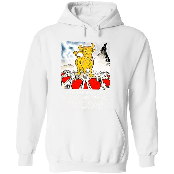 Trump And The Morons Bowed And Prayed To The Orange God They Made Hoodie - Image 8
