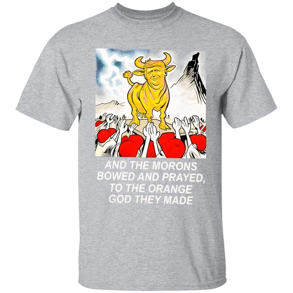Trump And The Morons Bowed And Prayed To The Orange God They Made Shirt - Image 9