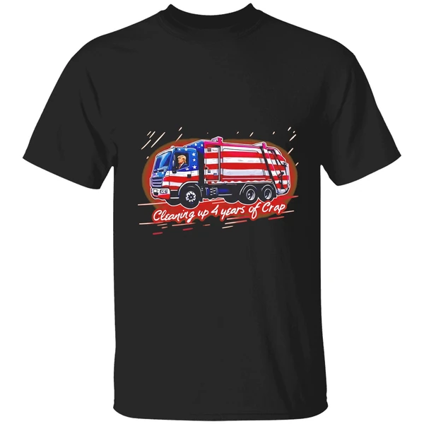 Trump Cleaning Up 4 Years Of Crap Garbage Shirt
