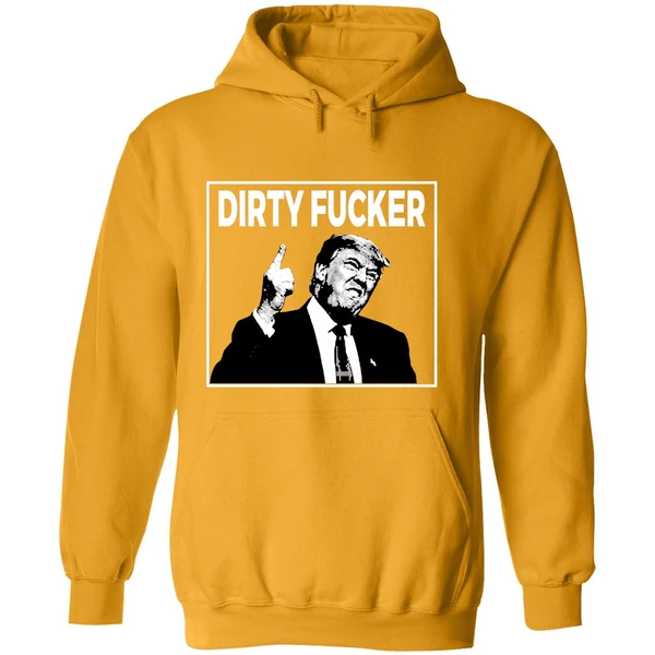 Trump Dave Hause Dirty Fucker Hoodie