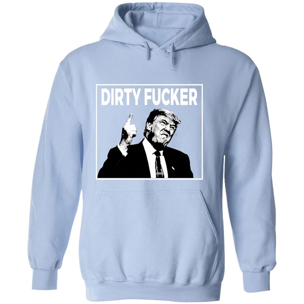 Trump Dave Hause Dirty Fucker Hoodie - Image 4
