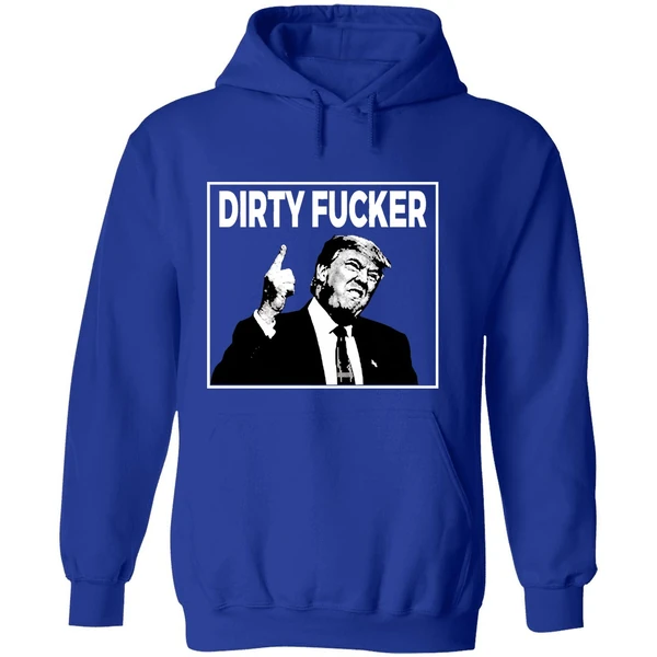 Trump Dave Hause Dirty Fucker Hoodie - Image 7