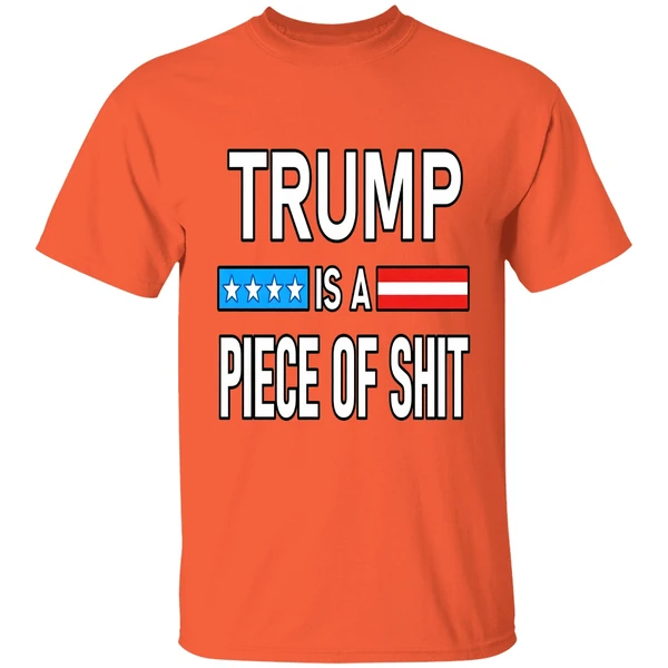 Trump Is A Piece Of Shit Shirt - Image 5