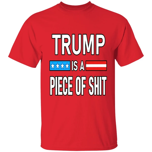 Trump Is A Piece Of Shit Shirt - Image 6