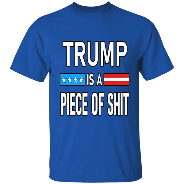 Trump Is A Piece Of Shit Shirt - Image 7