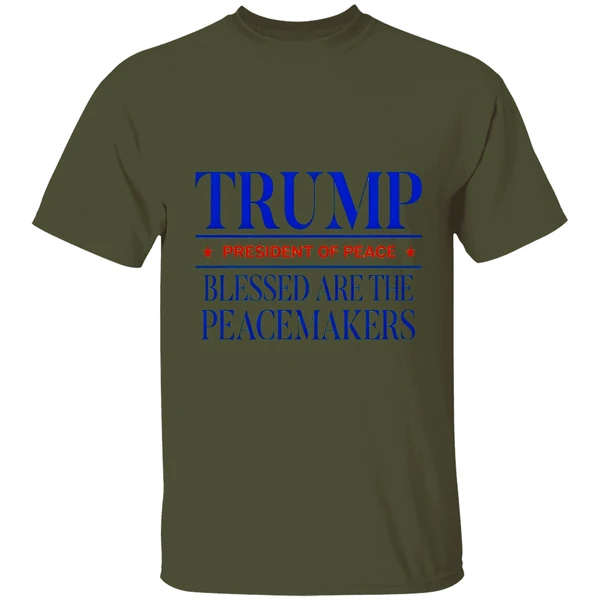 Trump President Of Peace Blessed Are The Peacemakers Shirt - Image 3